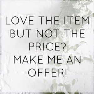 Make me an offer! There is always room for negotiation!